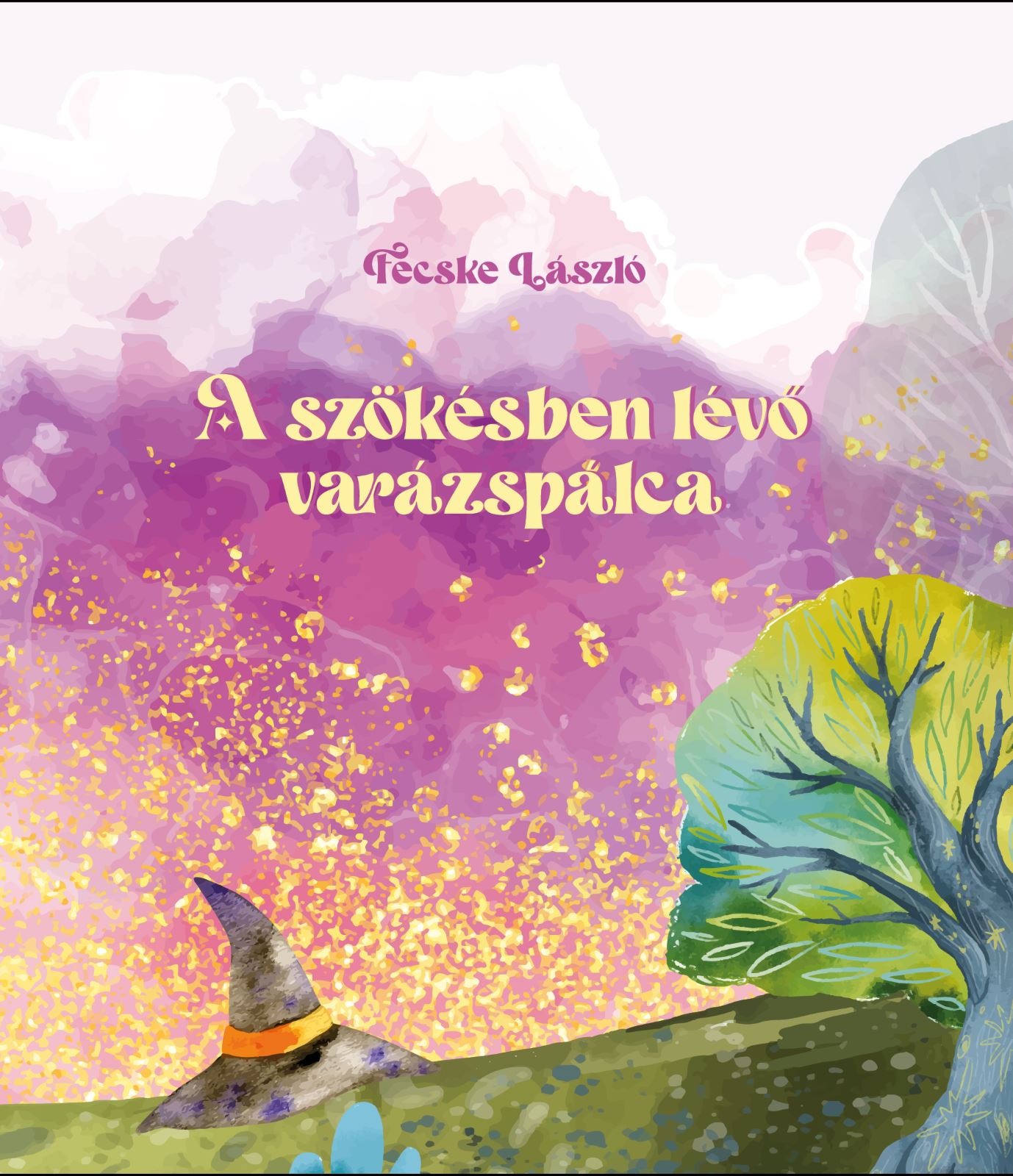 FECSKE LÁSZLÓ - A szökésben lévő varázspálca