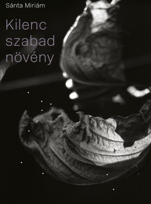 Sánta Miriám - Kilenc szabad növény