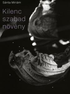 Sánta Miriám - Kilenc szabad növény