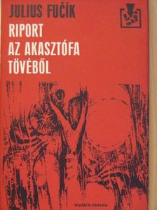 Julius Fucsik - Riport az akasztófa tövéből [antikvár]