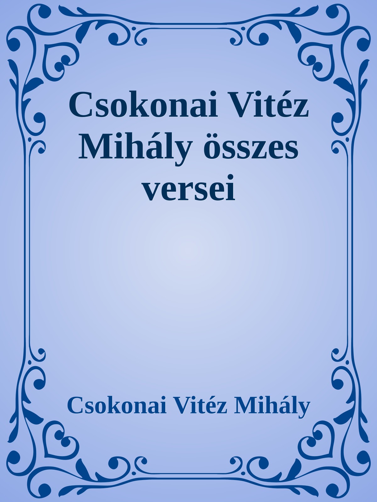 Csokonai Vitéz Mihály - Csokonai összes verse [eKönyv: epub, mobi]