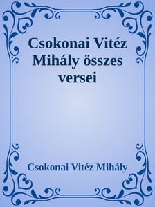 Csokonai Vitéz Mihály - Csokonai összes verse [eKönyv: epub, mobi]
