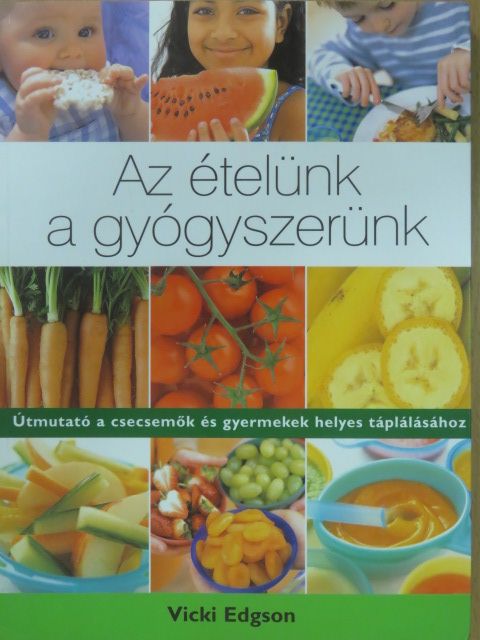 Vicki Edgson - Az ételünk a gyógyszerünk [antikvár]