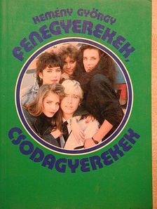 Kemény György - Fenegyerekek, csodagyerekek [antikvár]