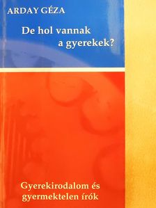 Arday Géza - De hol vannak a gyerekek? (dedikált példány) [antikvár]