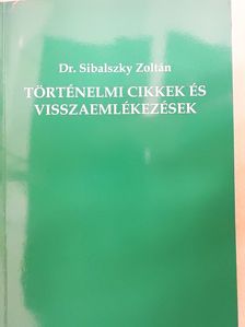 Dr. Sibalszky Zoltán - Történelmi cikkek és visszaemlékezések (dedikált példány) [antikvár]