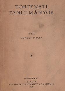 Angyal Dávid - Történeti tanulmányok [antikvár]