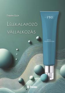Fábián Eliza - Lélekalapozó vállalkozás
