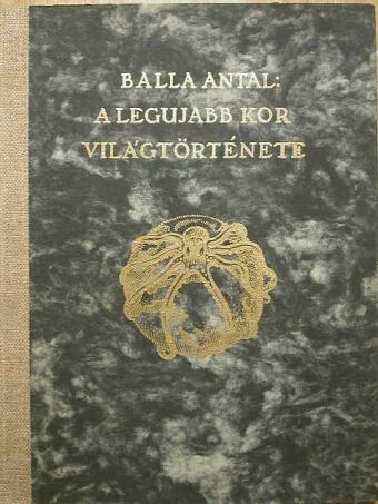 Balla Antal - A legujabb kor világtörténete [antikvár]