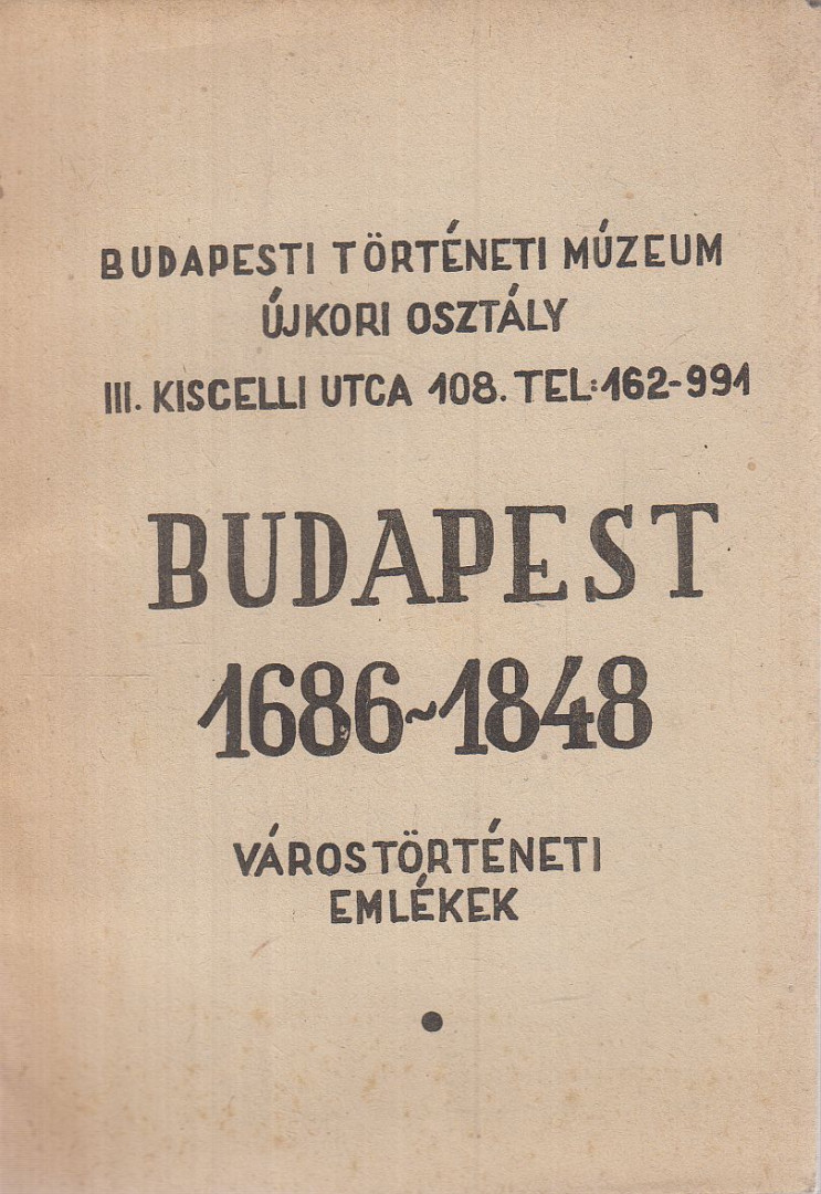 Rákosi Mátyás - Budapest 1686-1848 - Várostörténeti emlékek [antikvár]