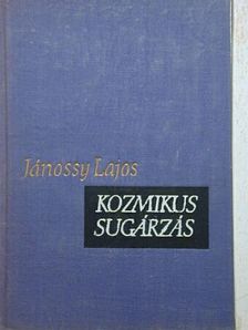 Jánossy Lajos - Kozmikus sugárzás [antikvár]