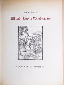 Heinz Lüdecke - Albrecht Dürers Wanderjahre [antikvár]