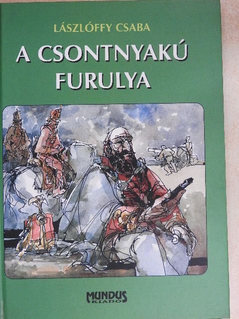 Lászlóffy Csaba - A csontnyakú furulya [antikvár]