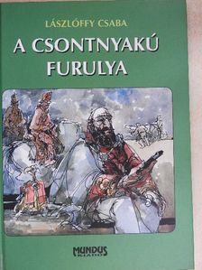 Lászlóffy Csaba - A csontnyakú furulya [antikvár]