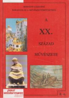 Horváth Lászlóné - A XX. század művészete [antikvár]