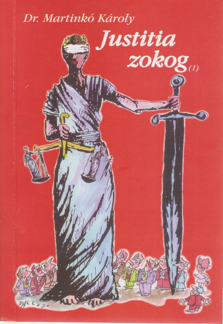 Dr. Martinkó Károly - Justitia zokog (dedikált) [antikvár]