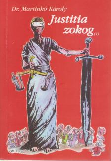 Dr. Martinkó Károly - Justitia zokog (dedikált) [antikvár]