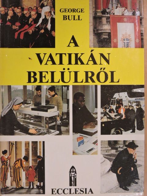 George Bull - A Vatikán belülről [antikvár]