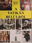 George Bull - A Vatikán belülről [antikvár]