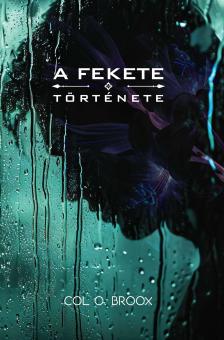 Col O. Broox - A FEKETE története [eKönyv: epub, mobi]