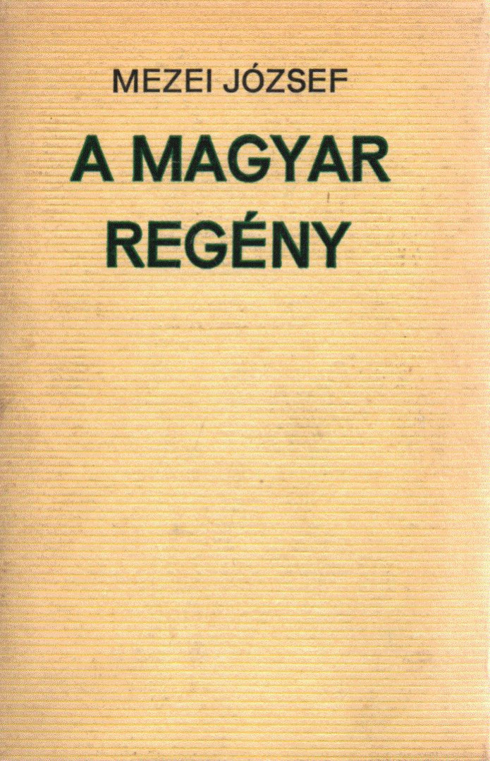 MEZEI JÓZSEF - A magyar regény (dedikált) [antikvár]