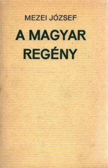 MEZEI JÓZSEF - A magyar regény (dedikált) [antikvár]
