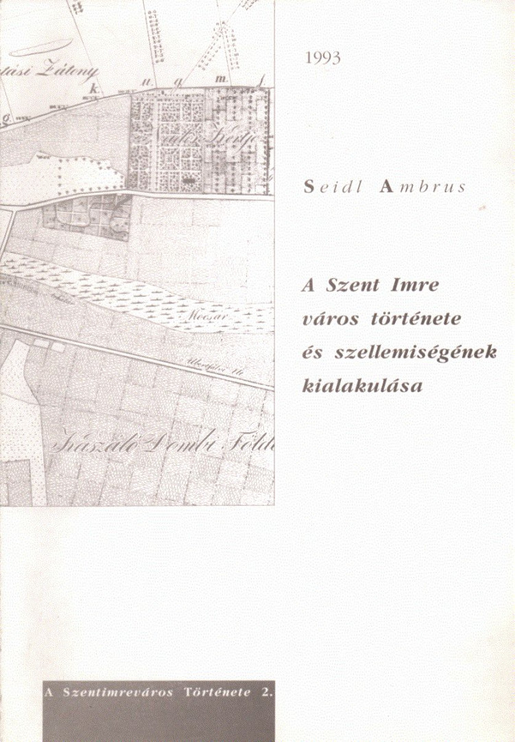 Seidl Ambrus - A Szent Imre város története és szellemiségének kialakulása [antikvár]