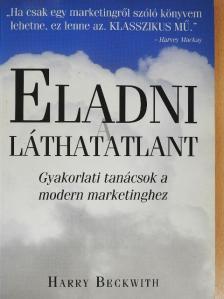 Harry Beckwith - Eladni a láthatatlant [antikvár]