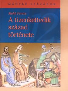 Makk Ferenc - A tizenkettedik század története [antikvár]
