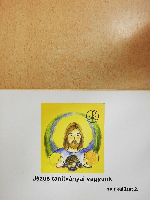 Jézus tanítványai vagyunk munkafüzet 2. [antikvár]