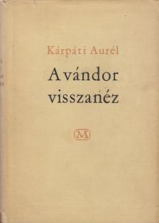 KÁRPÁTI AURÉL - A vándor visszanéz [antikvár]