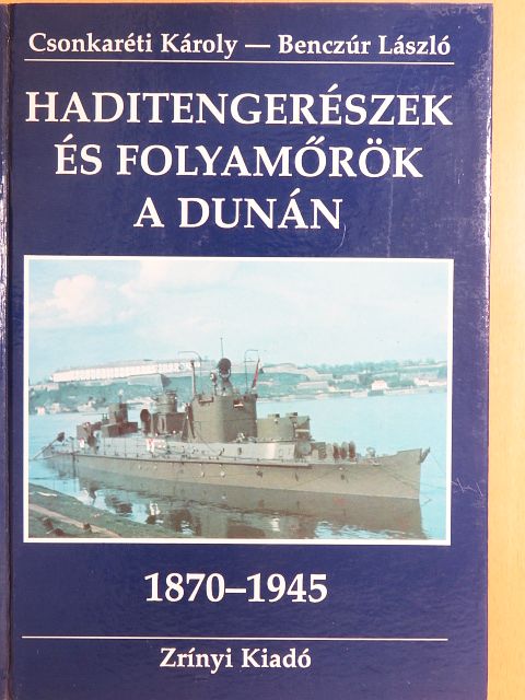 Benczúr László - Haditengerészek és folyamőrök a Dunán [antikvár]