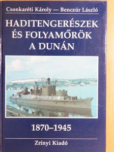 Benczúr László - Haditengerészek és folyamőrök a Dunán [antikvár]