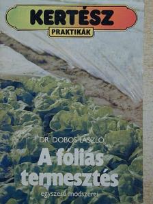 Dr. Dobos László - A fóliás termesztés egyszerű módszerei [antikvár]