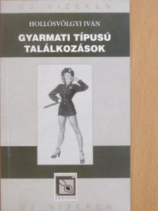 Hollósvölgyi Iván - Gyarmati típusú találkozások [antikvár]