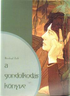 Bärnkopf Zsolt - A gondolkodás könyve [antikvár]