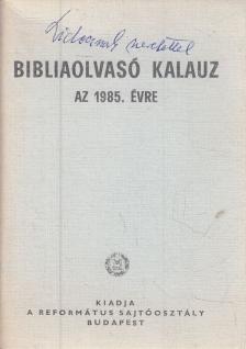 Dr. Nagy Tibor (szerk.) - Bibliaolvasó kalauz az 1985. évre [antikvár]