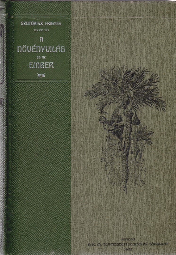 Szutórisz Frigyes - A növényvilág és az ember [antikvár]