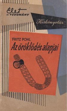 Fritz Pohl - Az öröklődés alapjai [antikvár]