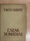 Trócsányi Zoltán - Észak nomádjai [antikvár]