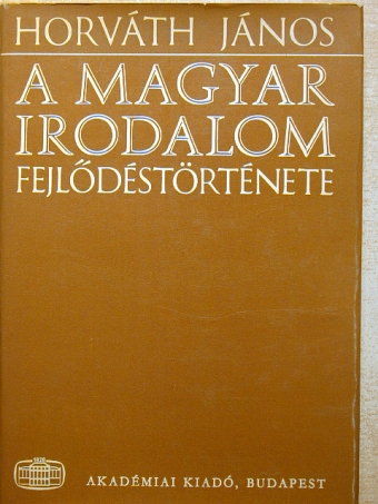 Horváth János - A magyar irodalom fejlődéstörténete [antikvár]