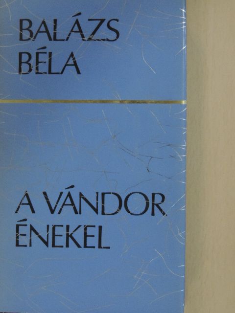Balázs Béla - A vándor énekel [antikvár]