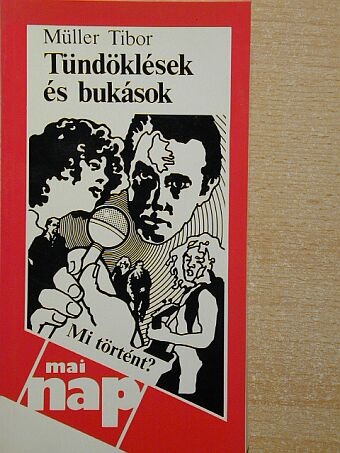 Müller Tibor - Tündöklések és bukások [antikvár]
