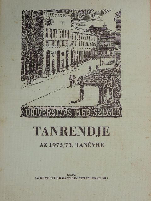 A Szegedi Orvostudományi Egyetem tanrendje az 1972/73. tanévre [antikvár]