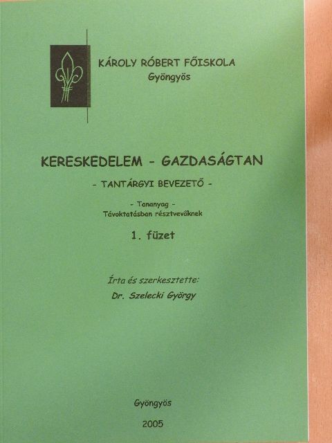Dr. Szelecki György - Kereskedelem - Gazdaságtan 1. (töredék) [antikvár]