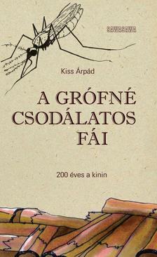 Kiss Árpád - A grófné csodálatos fái - 200 éves a kinin