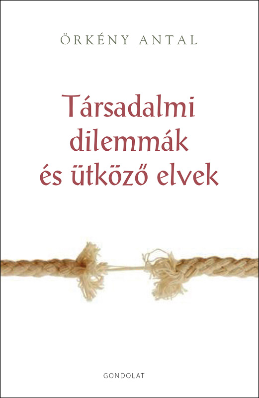 Örkény Antal - Társadalmi dilemmák és ütköző elvek