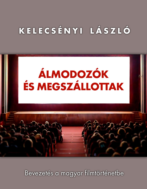Kelecsényi László - Álmodozók és megszállottak [eKönyv: epub, mobi]