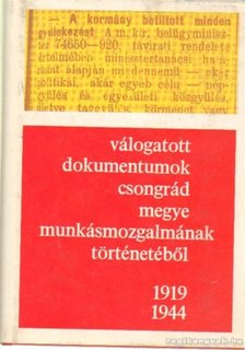 Serfőző Lajos - Válogatott dokumentumok Csongrád megye munkásmozgalmának történetéből 1919-1944 [antikvár]