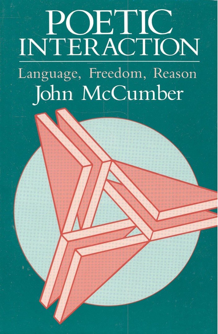 McCUMBER, JOHN - Poetic Interaction – Language, Freedom, Reason [antikvár]
